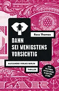 E-Book (epub) Dann sei wenigstens vorsichtig von Ross Thomas