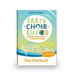 Reinhard Horn Notenblätter Earth Choir Kids - Unsere Stimmen für das Klima