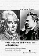 Kartonierter Einband Vom Wesen und Werden des deutschen Aphorismus von Andreas Egert