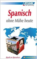 Fester Einband ASSiMiL Spanisch ohne Mühe heute - Lehrbuch - Niveau A1-B2 von Anton F J. Martinez