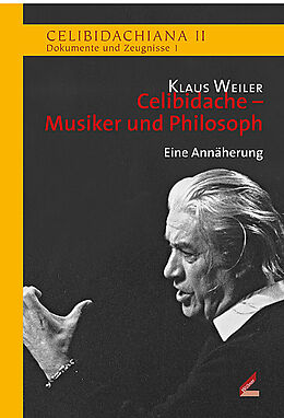 Fester Einband Celibidache - Musiker und Philosoph von Klaus Weiler