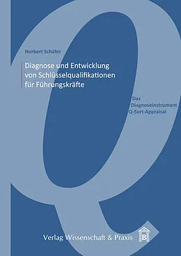 E-Book (pdf) Diagnose und Entwicklung von Schlüsselqualifikationen für Führungskräfte. von Norbert Schäfer