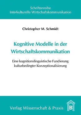 E-Book (pdf) Kognitive Modelle in der Wirtschaftskommunikation. von Christopher M. Schmidt