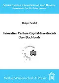 E-Book (pdf) Innovative Venture Capital-Investments über Dachfonds. von Holger Seidel