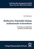 E-Book (pdf) Deliberative Stakeholder Dialoge multinationaler Unternehmen. von Iris Hofmann