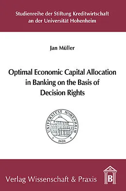 E-Book (pdf) Optimal Economic Capital Allocation in Banking on the Basis of Decision Rights. von Jan Müller