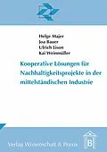 E-Book (pdf) Kooperative Lösungen für Nachhaltigkeitsprojekte in der mittelständischen Industrie. von Kai Weinmüller