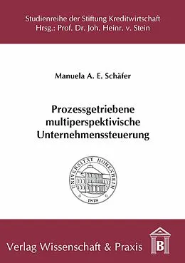 E-Book (pdf) Prozessgetriebene multiperspektivische Unternehmenssteuerung. von Manuela A. E. Schäfer