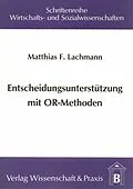 E-Book (pdf) Entscheidungsunterstützung mit OR-Methoden. von Matthias F. Lachmann