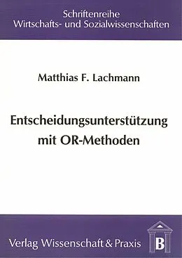 E-Book (pdf) Entscheidungsunterstützung mit OR-Methoden. von Matthias F. Lachmann