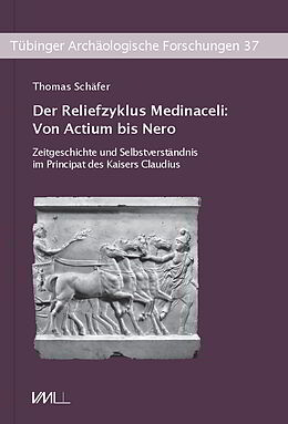 Fester Einband Der Reliefzyklus Medinaceli: Von Actium bis Nero von Thomas Schäfer