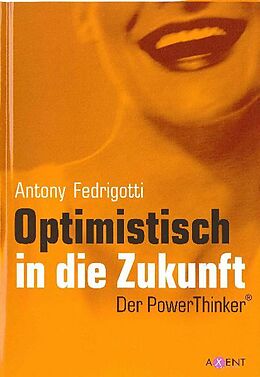 Fester Einband Optimistisch in die Zukunft von Antony Fedrigotti