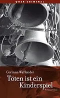 E-Book (epub) Töten ist ein Kinderspiel von Corinna Waffender