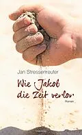 E-Book (epub) Wie Jakob die Zeit verlor von Jan Stressenreuter