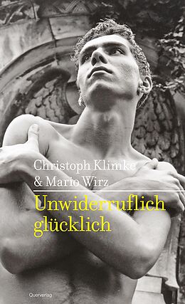 E-Book (epub) Unwiderruflich glücklich von Christoph Klimke, Mario Wirz