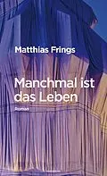 E-Book (epub) Manchmal ist das Leben von Matthias Frings