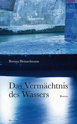 E-Book (epub) Das Vermächtnis des Wassers von Bettina Heinzelmann