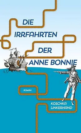 E-Book (epub) Die Irrfahrten der Anne Bonnie von Koschka Linkerhand