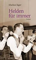E-Book (epub) Helden für immer von Markus Jäger