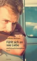 E-Book (epub) Fühlt sich an wie Liebe und ist echt kompliziert von Andreas Bertram