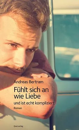 E-Book (epub) Fühlt sich an wie Liebe und ist echt kompliziert von Andreas Bertram