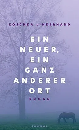 E-Book (epub) Ein neuer, ein ganz anderer Ort von Koschka Linkerhand