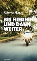 E-Book (epub) Bis hierhin und dann weiter von Maria Braig
