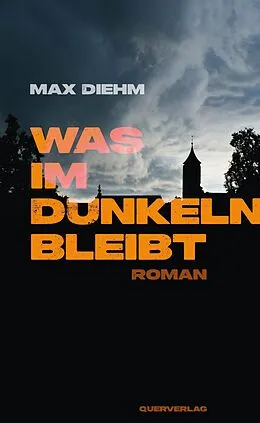 E-Book (epub) Was im Dunkeln bleibt von Max Diehm