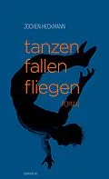 E-Book (epub) tanzen fallen fliegen von Jochen Heckmann