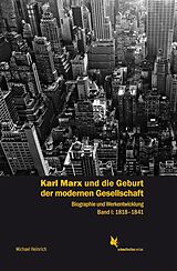 Fester Einband Karl Marx und die Geburt der modernen Gesellschaft von Michael Heinrich