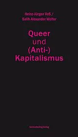 Kartonierter Einband (Kt) Queer und (Anti-)Kapitalismus von Heinz-Jürgen Voß, Salih Alexander Wolter