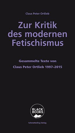 Kartonierter Einband Zur Kritik des modernen Fetischismus von Claus Peter Ortlieb