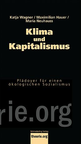 Kartonierter Einband Klima und Kapitalismus von Katja Wagner, Maximilian Hauer, Maria Neuhauss
