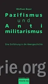 Kartonierter Einband (Kt) Pazifismus und Antimilitarismus von Wolfram Beyer