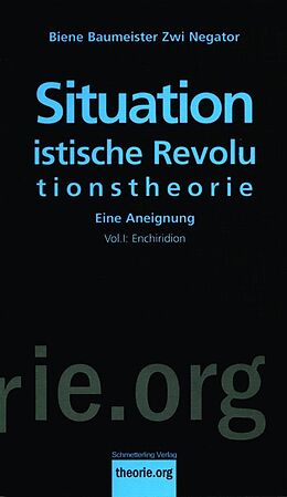 Kartonierter Einband Situationistische Revolutionstheorie, Vol. 2, 2. Aufl. von Biene Baumeister, Zwi Negator