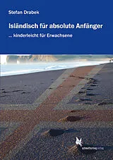 Kartonierter Einband Isländisch für absolute Anfänger (Lehrbuch) von Stefan Drabek