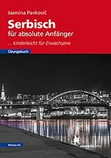 Kartonierter Einband Serbisch für absolute Anfänger von Jasmina Pavkovic