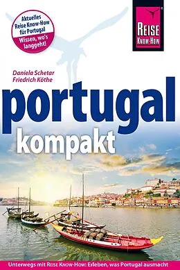 Kartonierter Einband Reise Know-How Reiseführer Portugal kompakt von Friedrich Köthe, Daniela Schetar