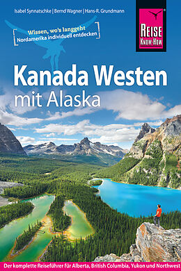 Kartonierter Einband Kanada Westen mit Alaska von Isabel Synnatschke, Bernd Wagner, Hans-R. Grundmann