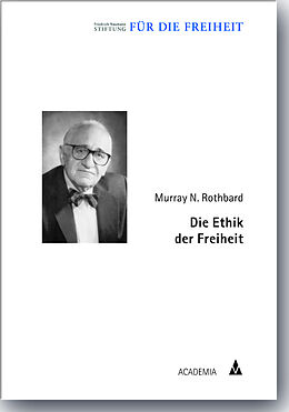 Kartonierter Einband Die Ethik der Freiheit von Murray N. Rothbard