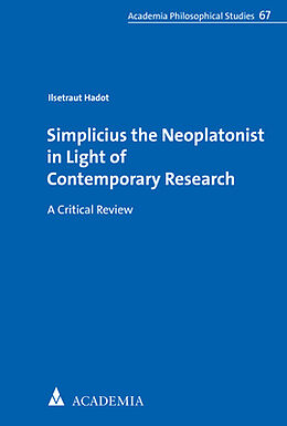 Couverture cartonnée Simplicius the Neoplatonist in Light of Contemporary Research de Ilsetraut Hadot