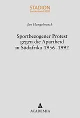 E-Book (pdf) Sportbezogener Protest gegen die Apartheid in Südafrika 1956-1992 von Jan Hangebrauck