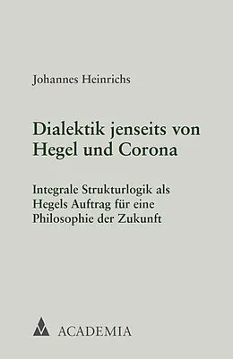 E-Book (pdf) Dialektik jenseits von Hegel und Corona von Johannes Heinrichs