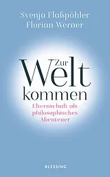 Fester Einband Zur Welt kommen von Svenja Flaßpöhler, Florian Werner