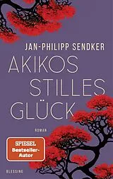 Fester Einband Akikos stilles Glück von Jan-Philipp Sendker