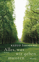 Fester Einband Alles, was wir geben mussten von Kazuo Ishiguro