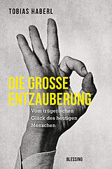 Kartonierter Einband Die große Entzauberung von Tobias Haberl