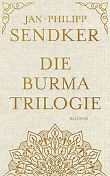 Fester Einband Die Burma-Trilogie von Jan-Philipp Sendker