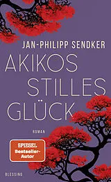 Kartonierter Einband Akikos stilles Glück von Jan-Philipp Sendker