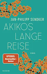 Kartonierter Einband (Kt) Akikos lange Reise von Jan-Philipp Sendker